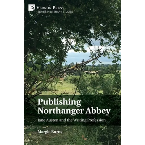 Publishing Northanger Abbey: Jane Austen and the Writing Profession - Paperback