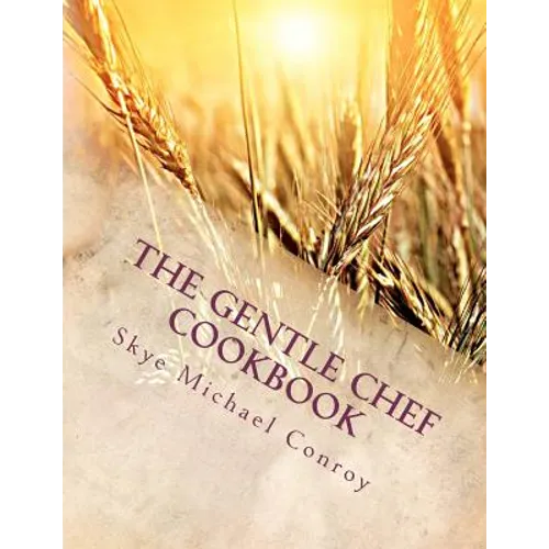 The Gentle Chef Cookbook: Vegan Cuisine for the Ethical Gourmet - Paperback