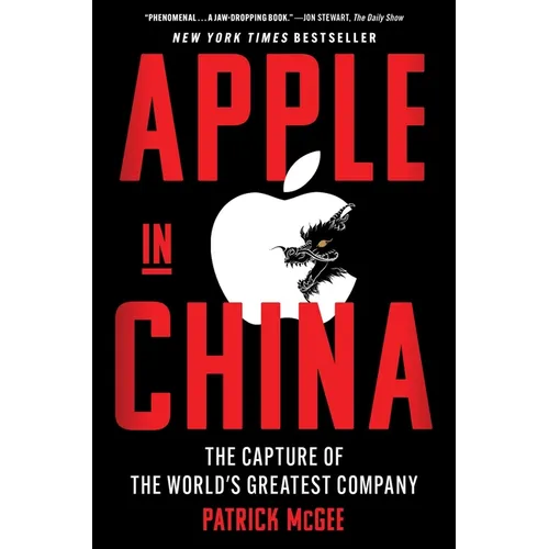 Apple in China: The Capture of the World's Greatest Company - Hardcover