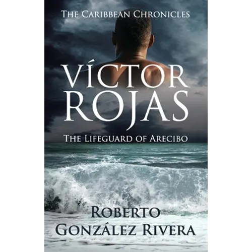 Víctor Rojas: The Lifeguard of Arecibo - Paperback
