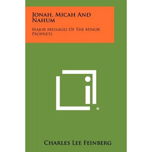 Jonah, Micah And Nahum: Major Messages Of The Minor Prophets - Paperback