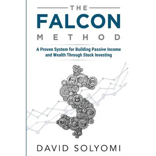 The FALCON Method: A Proven System for Building Passive Income and Wealth Through Stock Investing - Paperback