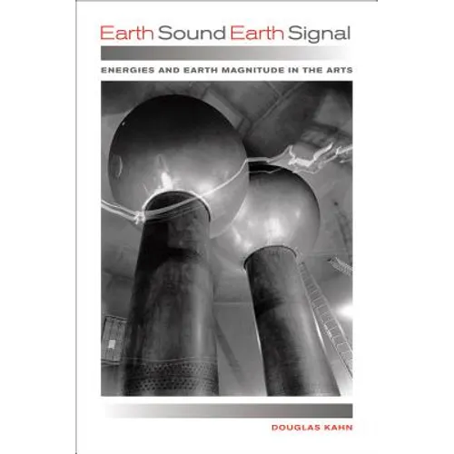 Earth Sound Earth Signal: Energies and Earth Magnitude in the Arts - Paperback