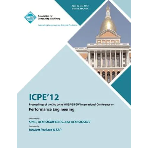 ICPE 12 Proceedings of the 3rd Joint WOSP/SIPEW International Conference on Performance Engineering - Paperback