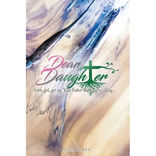 Dear Daughter: Little girl, get up. Your Father the King is calling... - Paperback