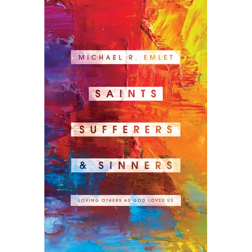Saints, Sufferers, and Sinners: Loving Others as God Loves Us - Paperback