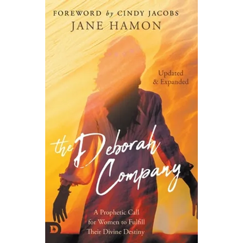 The Deborah Company (Updated and Expanded): A Prophetic Call for Women to Fulfill Their Divine Destiny - Hardcover