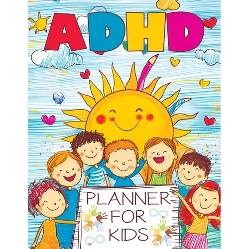 ADHD Planner for Kids: 2025 School Daily Tracker and Routine Chart - A Comprehensive Organizer to Help Students Manage Homework, Track Behavior and Mo - Paperback