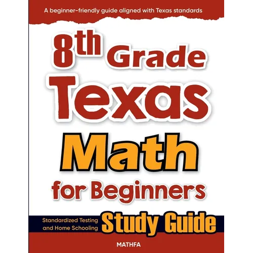 8th Grade Texas Math for Beginners: Standardized Testing and Home Schooling Study Guide - Paperback
