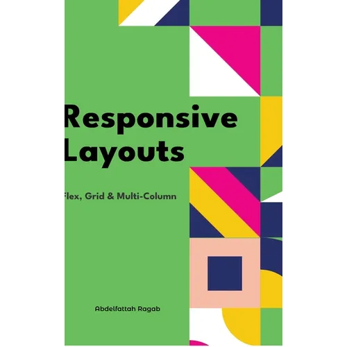 Responsive Layouts: Flex, Grid & Multi-Column - Hardcover