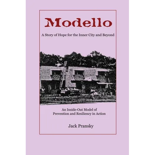 Modello: A Story of Hope for the Inner City and Beyond: An Inside-Out Model of Prevention and Resiliency in Action - Paperback