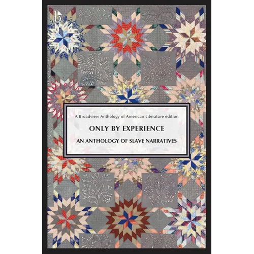 Only by Experience: An Anthology of Slave Narratives - Paperback