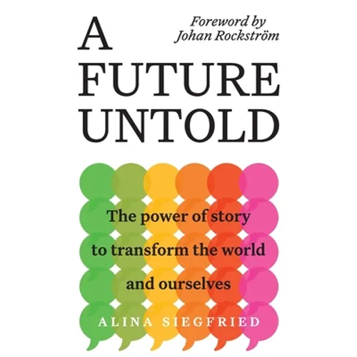 A Future Untold: The Power of Story to Transform the World and Ourselves - Paperback