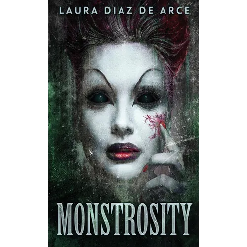Monstrosity: Tales Of Transformation - Hardcover