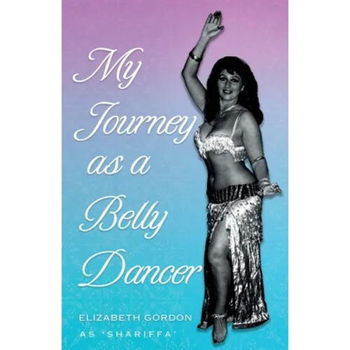 My Journey as a Belly Dancer - Paperback
