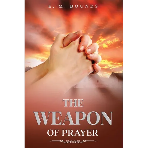 The Weapon of Prayer: Annotated - Paperback