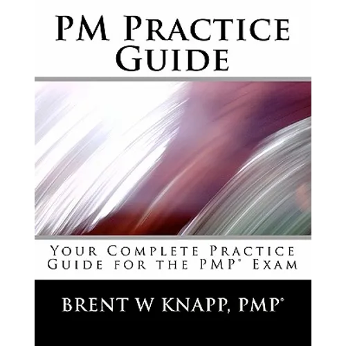 PM Practice Guide: Your Complete Practice Guide for the PMP(r) Exam - Paperback