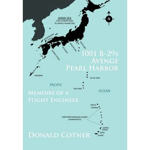 1001 B-29s Avenge Pearl Harbor: Memoirs of a Flight Engineer - Hardcover
