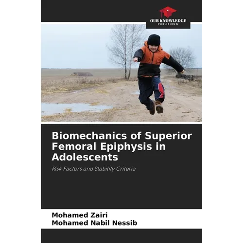 Biomechanics of Superior Femoral Epiphysis in Adolescents - Paperback