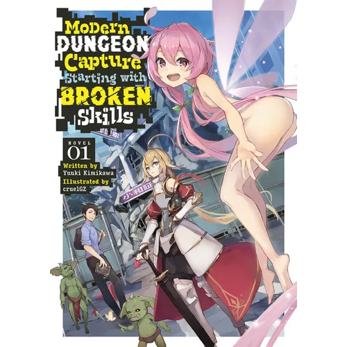 Modern Dungeon Capture Starting with Broken Skills (Light Novel) Vol. 1 - Paperback