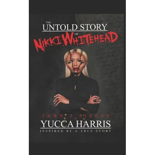 The Untold Story Of Nikki Whitehead: Torn 2 Pieces Inspired By A True Story - Paperback