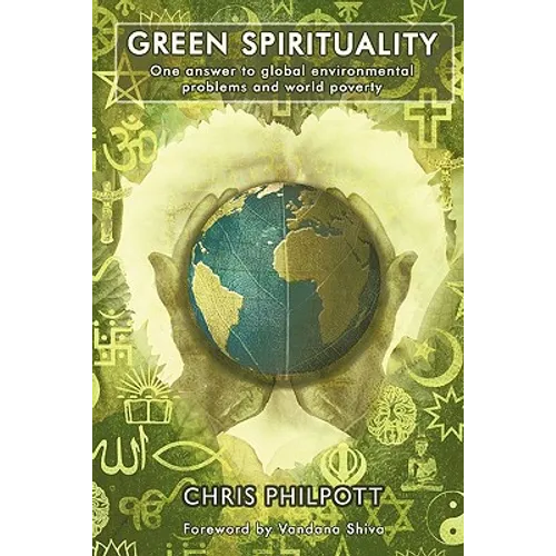 Green Spirituality: One Answer to Global Environmental Problems and World Poverty - Paperback