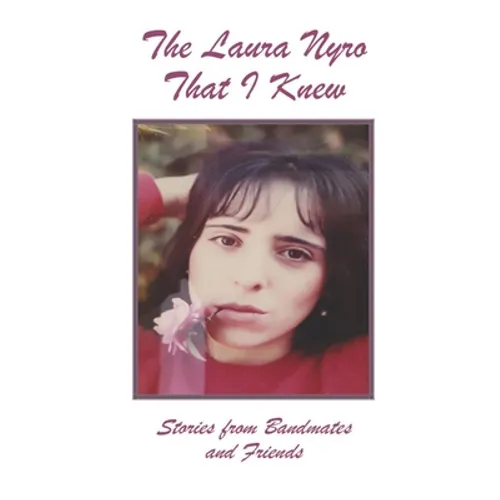 The Laura Nyro That I Knew: Stories from Bandmates and Friends - Paperback