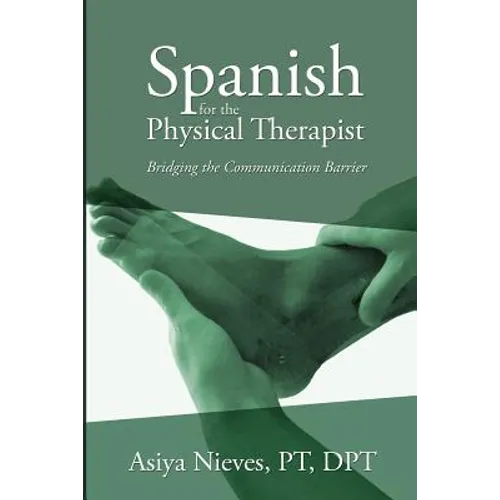 Spanish for the Physical Therapist: Bridging the Communication Barrier - Paperback