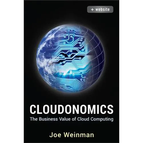 Cloudonomics, + Website: The Business Value of Cloud Computing - Hardcover