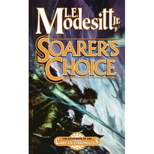 Soarer's Choice: The Sixth Book of the Corean Chronicles - Paperback