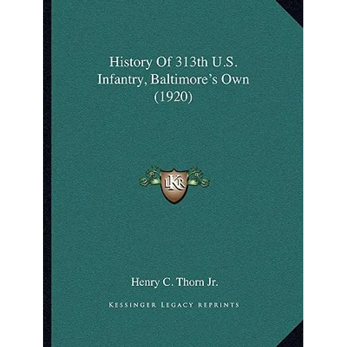 History of 313th U.S. Infantry, Baltimore's Own (1920) - Paperback