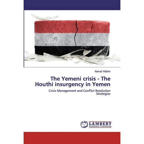 The Yemeni crisis - The Houthi insurgency in Yemen - Paperback
