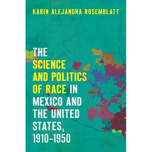 The Science and Politics of Race in Mexico and the United States, 1910-1950 - Paperback