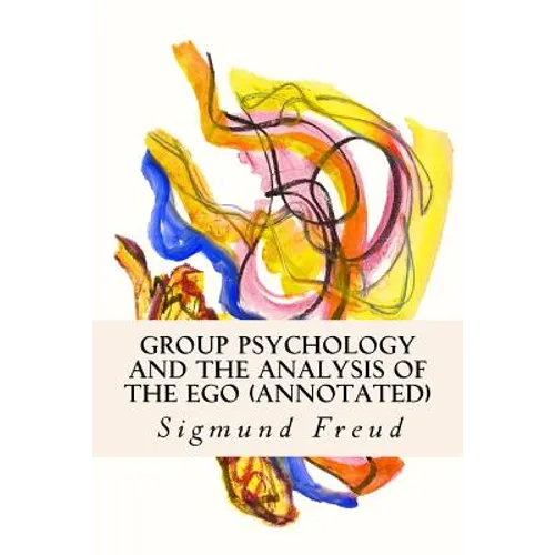 Group Psychology and the Analysis of the Ego (annotated) - Paperback
