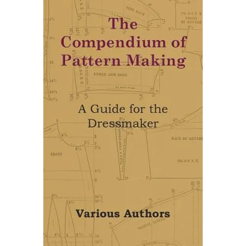 The Compendium of Pattern Making - A Guide for the Dressmaker - Paperback
