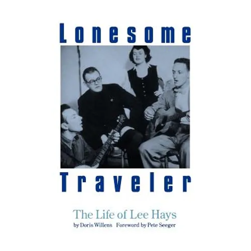 Lonesome Traveler: The Life of Lee Hays - Paperback