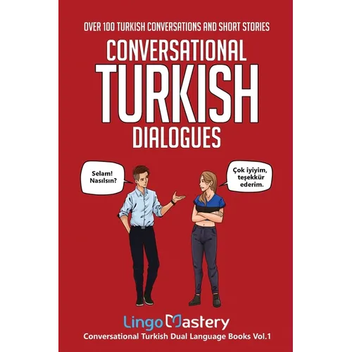 Conversational Turkish Dialogues: Over 100 Turkish Conversations and Short Stories - Paperback
