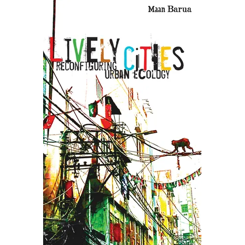 Lively Cities: Reconfiguring Urban Ecology - Paperback