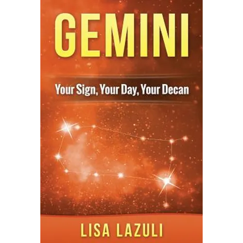 Gemini: Your Sign, Your Day, Your Decan: Astrology and Numerology Insights into Gemini The Twins - Paperback