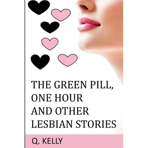 The Green Pill, One Hour and Other Lesbian Stories - Paperback