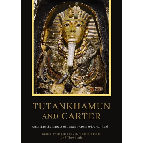 Tutankhamun and Carter: Assessing the Impact of a Major Archaeological Find - Paperback