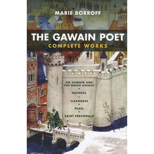 The Gawain Poet: Complete Works: Sir Gawain and the Green Knight, Patience, Cleanness, Pearl, Saint Erkenwald - Paperback