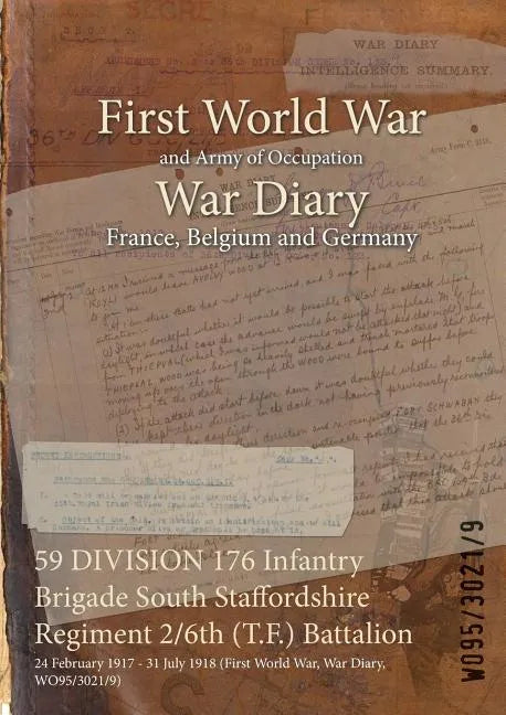 59 DIVISION 176 Infantry Brigade South Staffordshire Regiment 2/6th (T.F.) Battalion: 24 February 1917 - 31 July 1918 (First World War, War Diary, WO9 - Paperback