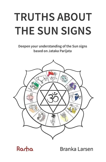 Truths about the Sun Signs: Deepen your understanding of Sun signs based on Jyotish classic Jataka Parijata - Paperback