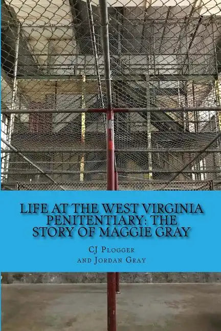Life at the West Virginia Penitentiary: The Story of Maggie Gray - Paperback