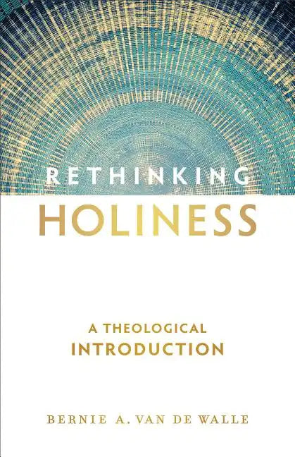 Rethinking Holiness: A Theological Introduction - Paperback