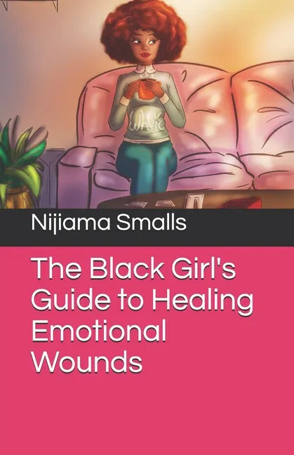 The Black Girl's Guide to Healing Emotional Wounds - Paperback