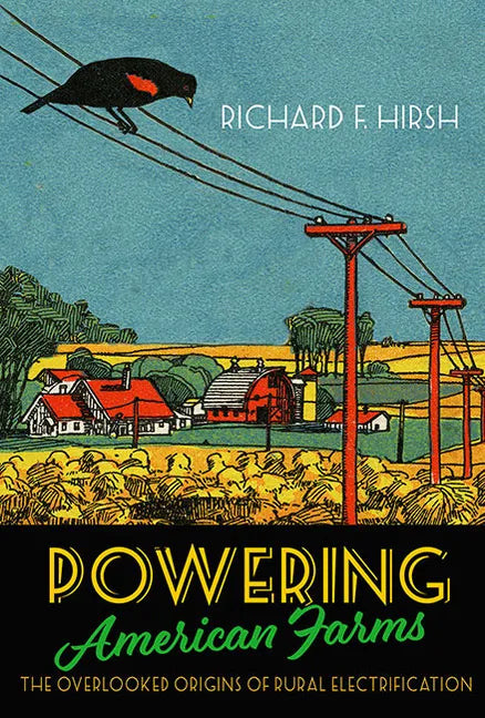Powering American Farms: The Overlooked Origins of Rural Electrification - Hardcover