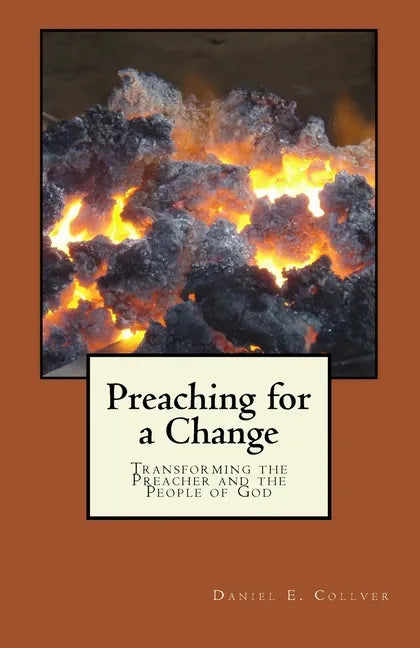 Preaching for a Change: Transforming the Preacher and the People of God - Paperback