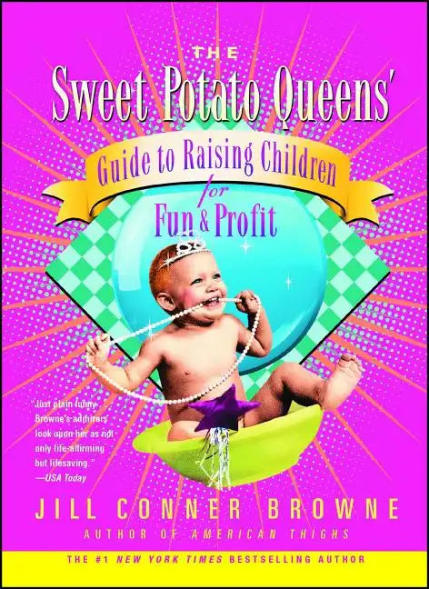 The Sweet Potato Queens' Guide to Raising Children for Fun and Profit - Paperback